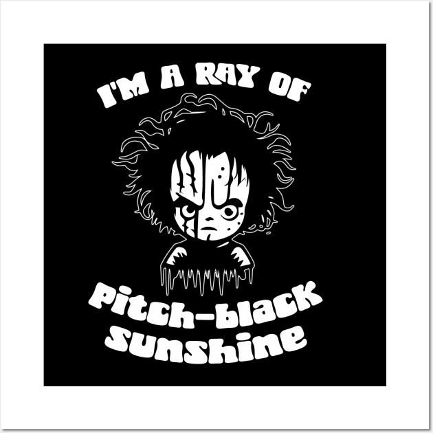I'm A Ray Of Pitch Black Sunshine Wall Art by Gothic Rose Designs